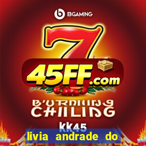 livia andrade do silvio santos nua